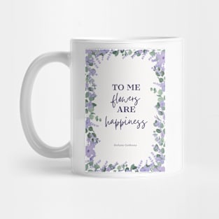 To me flowers are happiness quote Mug